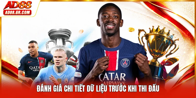 Đánh giá chi tiết dữ liệu trước khi thi đấu