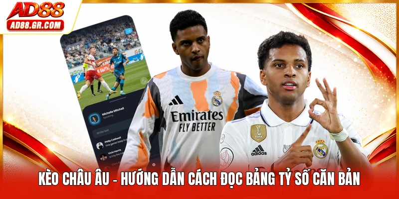 Kèo Châu Âu - Hướng Dẫn Cách Đọc Bảng Tỷ Số Căn Bản