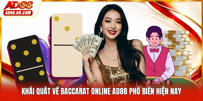 Khái quát về baccarat online AD88 phổ biến hiện nay