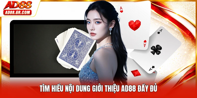Tìm hiểu nội dung giới thiệu AD88 đầy đủ